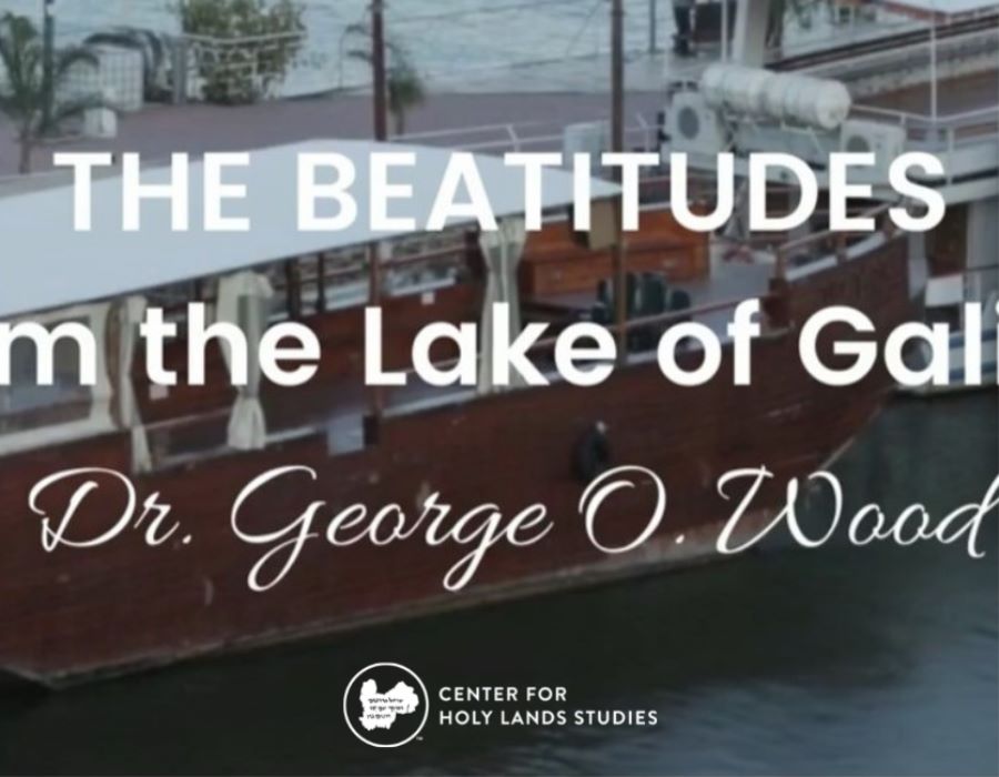 The Beatitudes of Jesus with Dr. George O. Wood - From the Lake of Galilee