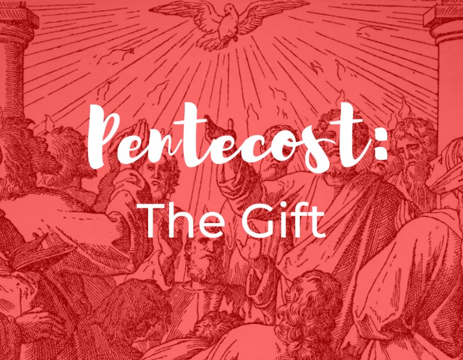 Pentecost: The Gift
