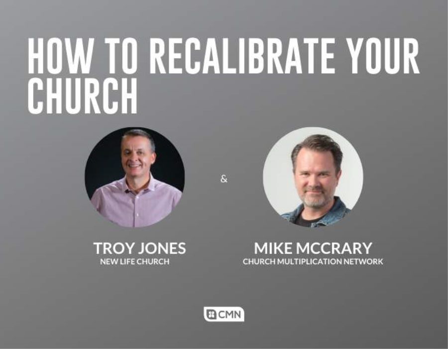 Mike McCrary & Troy Jones | How to Recalibrate Your Church
