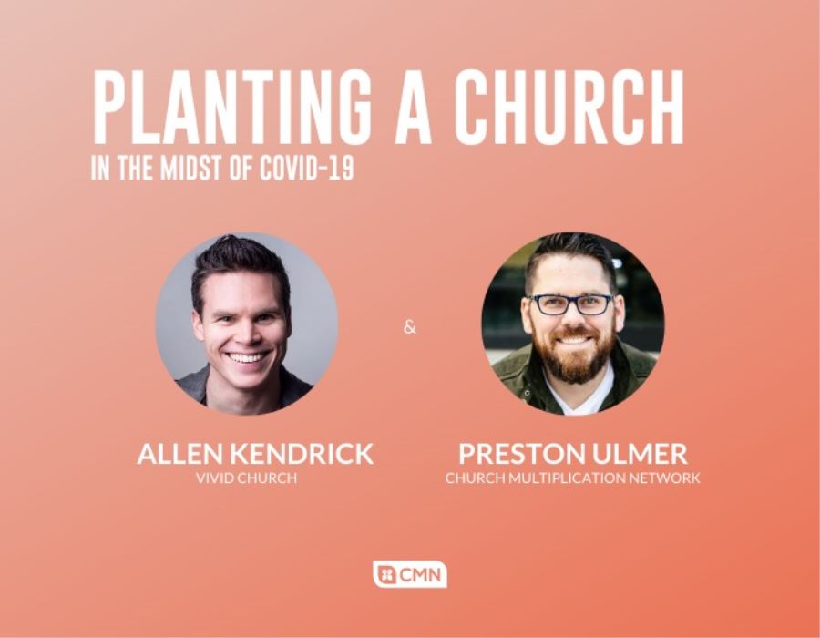 Preston Ulmer & Allen Kendrick | Planting a Church in the Midst of a Pandemic
