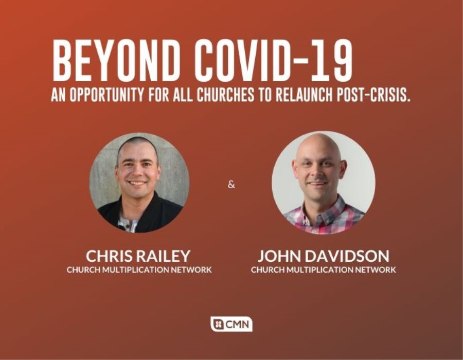 Chris Railey & John Davidson| Beyond COVID-19: An Opportunity for All Churches to Relaunch Post-Crisis