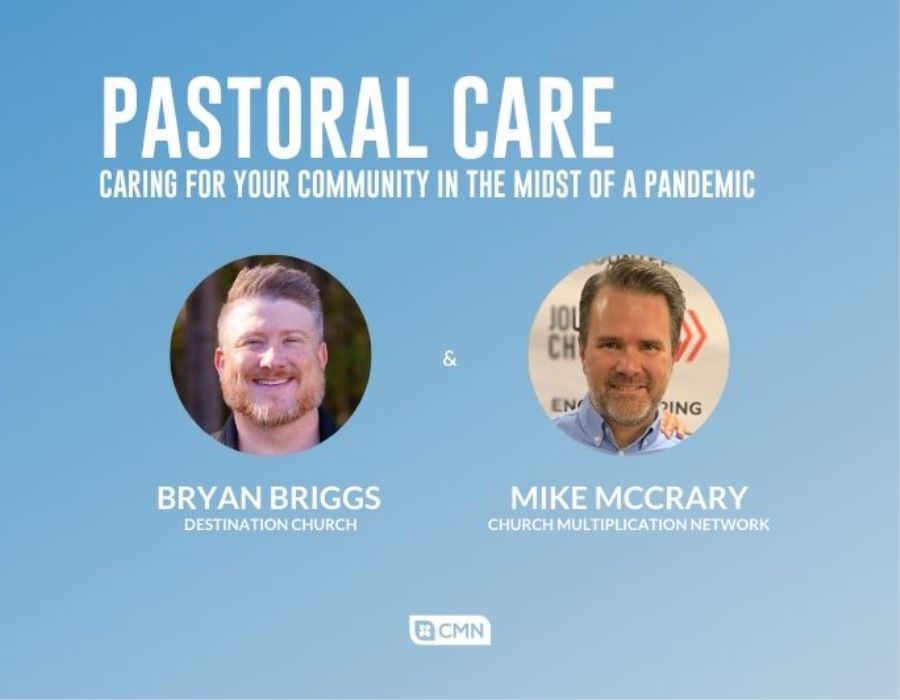 Mike McCrary & Bryan Briggs | Pastoral Care: Caring for Your Community in the Midst of a Pandemic