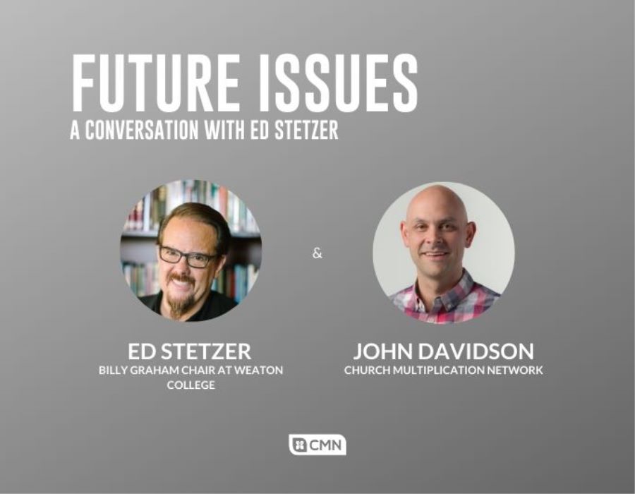 Ed Stetzer & John Davidson | Future Issues Leaders Should Be Planning For