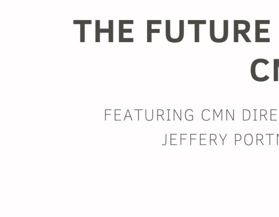 Jeffery Portmann | The Future of CMN