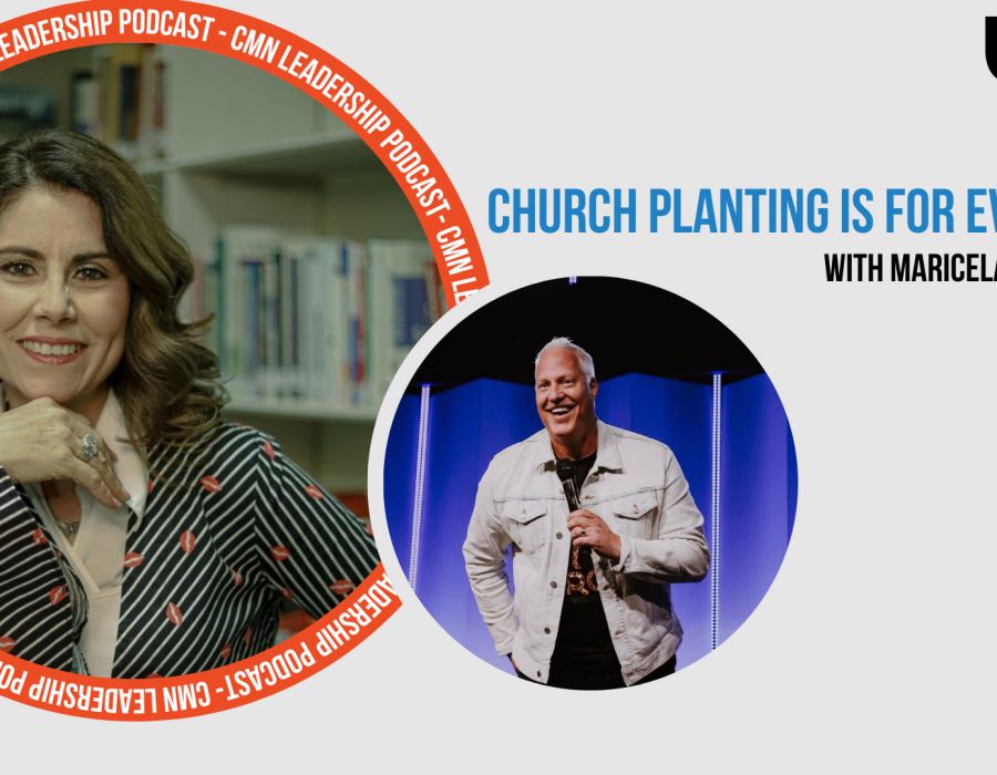 CMN Podcast | Church Planting is for Everyone with Maricela Hernandez
