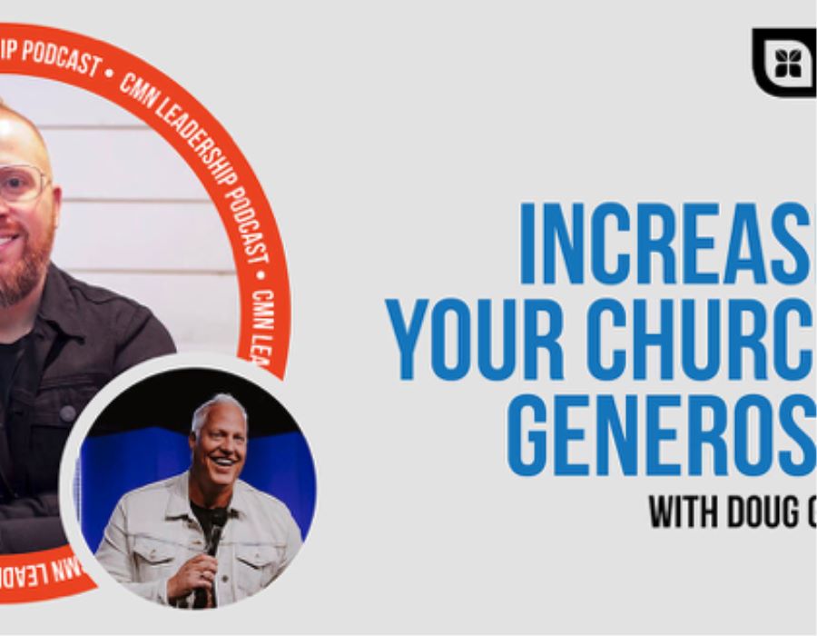 CMN Podcast |Increasing Your Church's Generosity with Doug Garasic