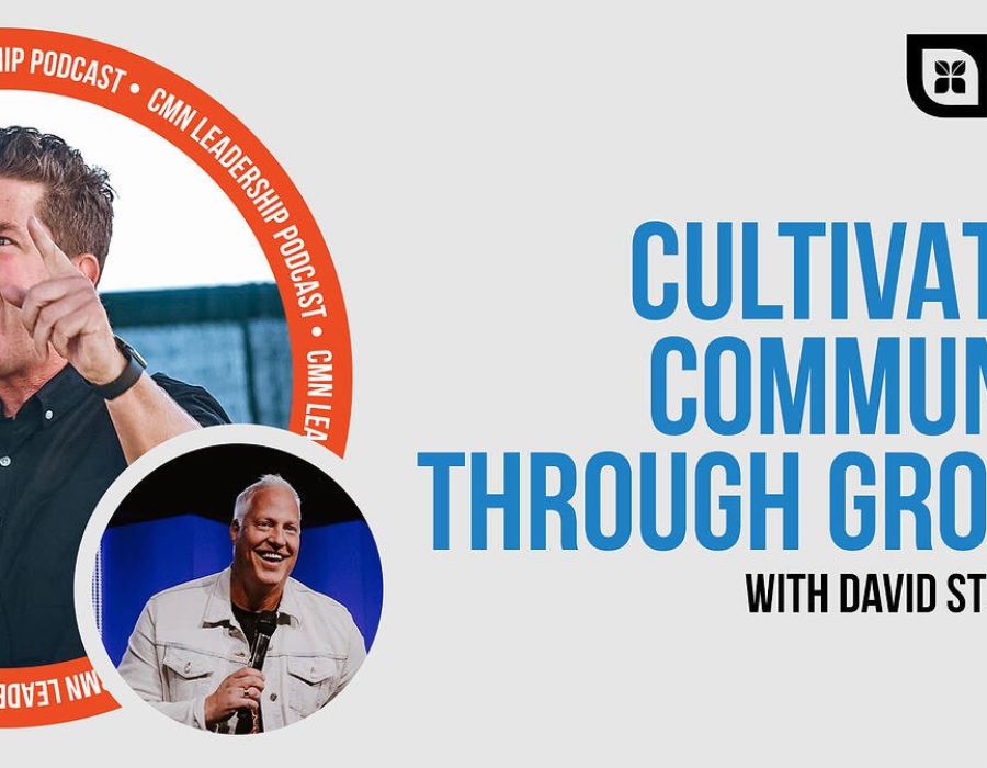 CMN Podcast |Cultivating Community Through Groups with David Stocker Jr.