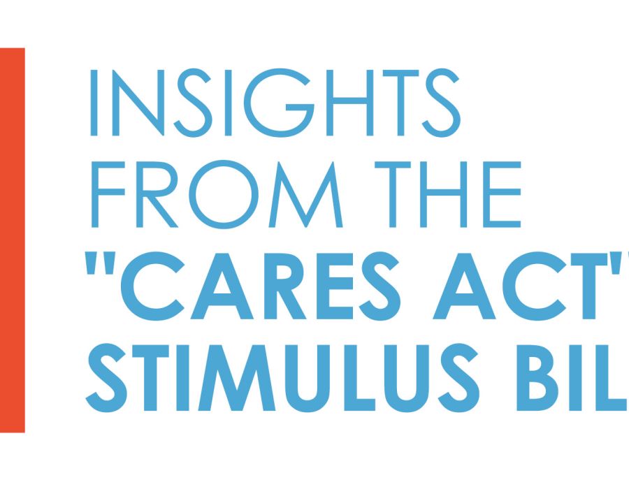Insights from the "Cares Act" Stimulus Bill
