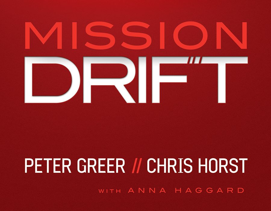 Mission Drift: The Unspoken Crisis Facing Leaders, Charities, and Churches