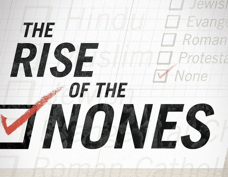 The Rise of the Nones: Understanding and Reaching the Religiously Unaffiliated