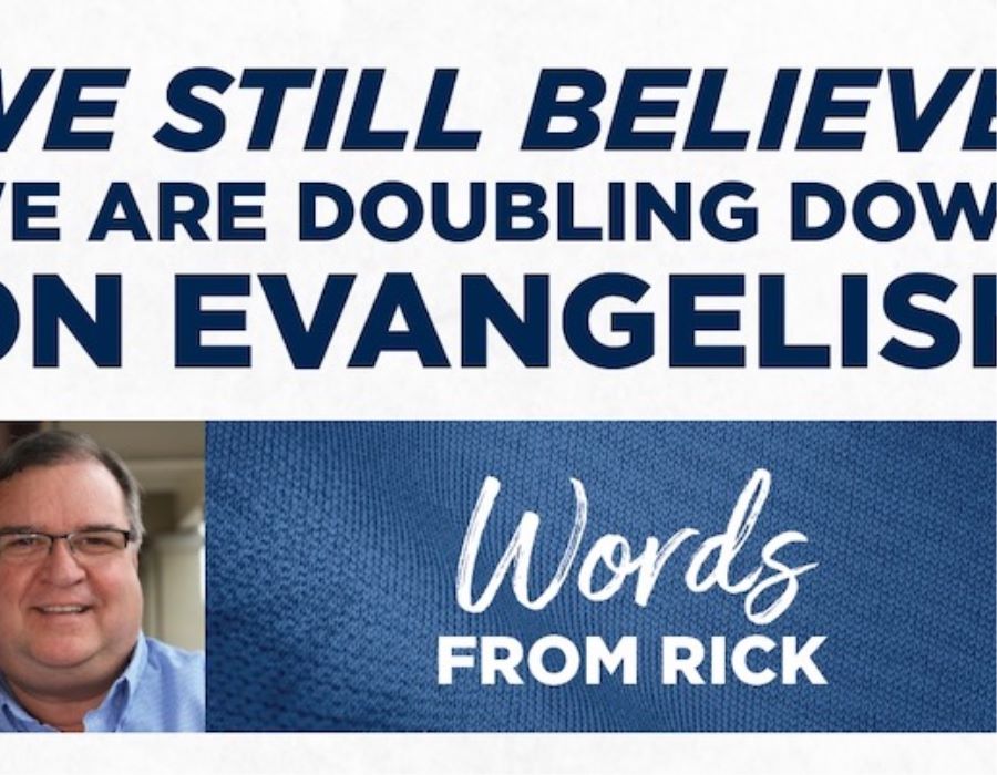 We Still Believe: We Are Doubling Down On Evangelism