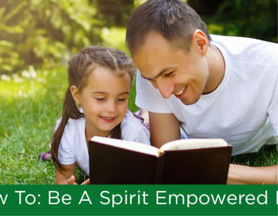 "Spirit-Empowered Dad" Equipping Men for Fatherhood