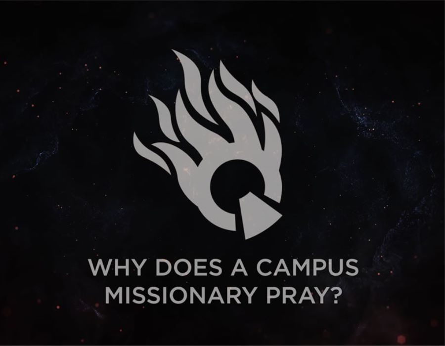 Why Does a Campus Missionary Pray?