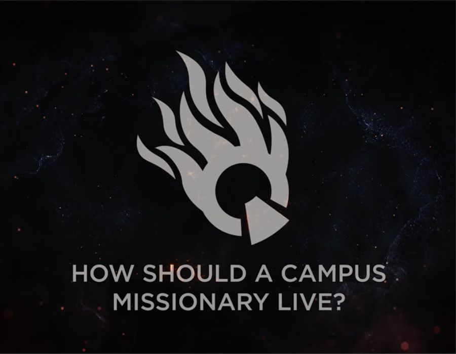 How Should a Campus Missionary Live?
