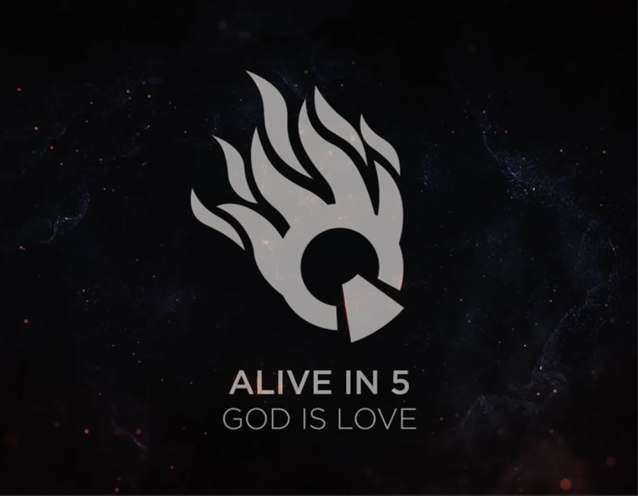 Alive in 5: God is Love
