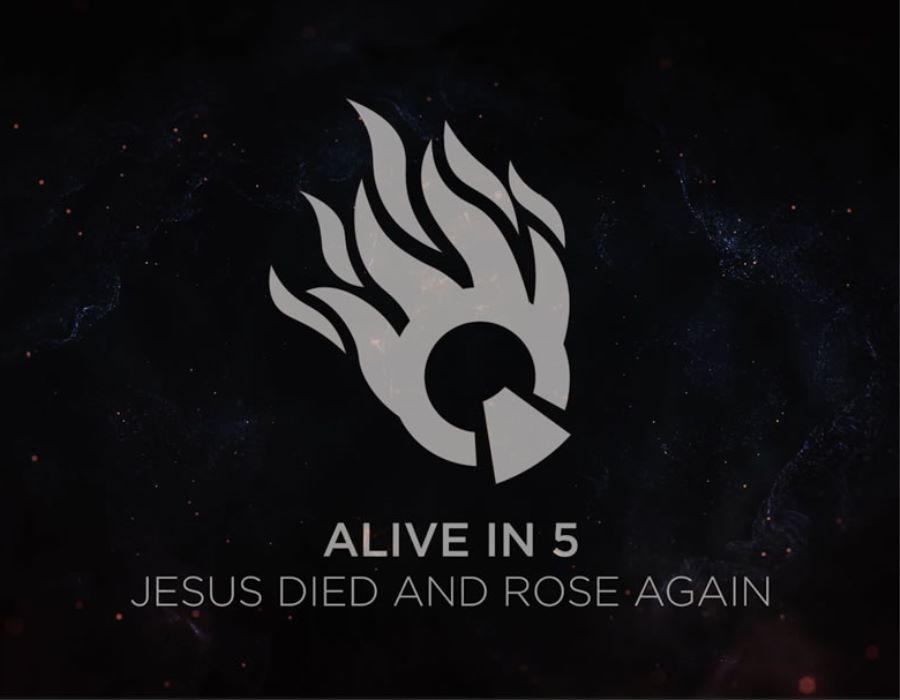 Alive in 5: Jesus Died and Rose Again